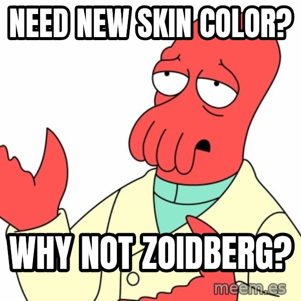Why not zoidberg? meme: Need new skin color? / Why not zoidberg?