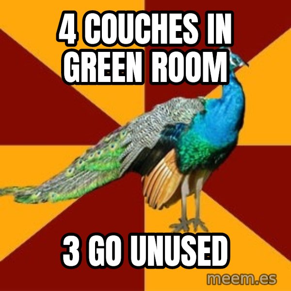 Thespian Peacock meme: 4 couches in green room / 3 go unused