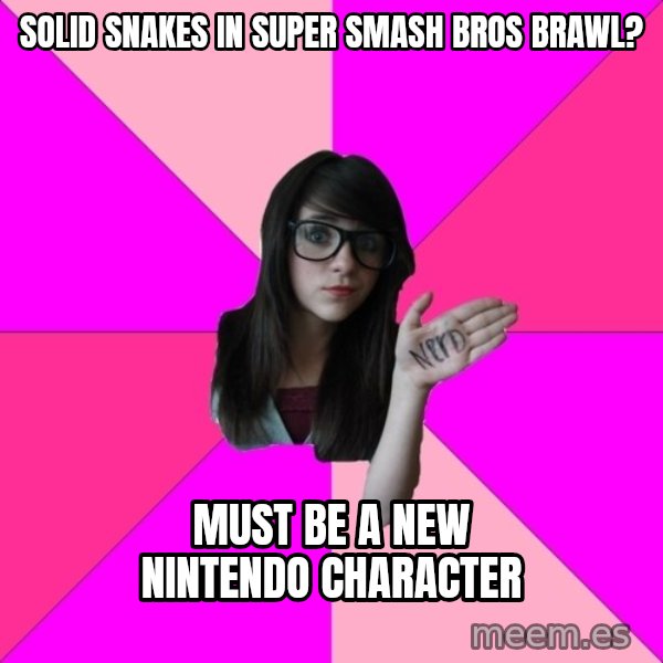 Idiot Nerd Girl meme: solid snakes in super smash bros brawl? / must be a new nintendo character
