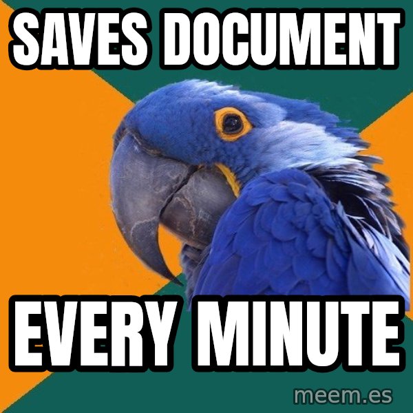 Paranoid Parrot meme: SAVES DOCUMENT / EVERY MINUTE