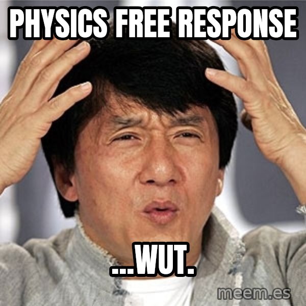 Jackie Chan meme: Physics Free response / ...wut.