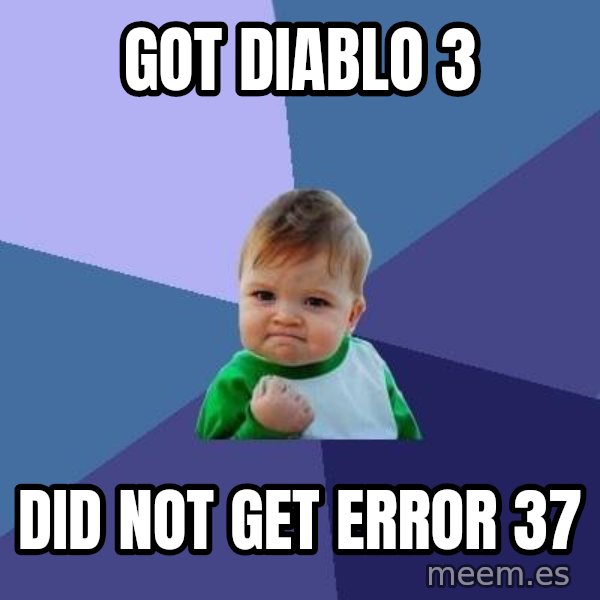 Success Kid meme: Got Diablo 3 / Did not get error 37