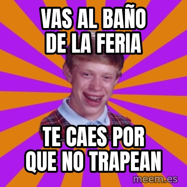 Unlucky Brian Strikes Again meme: vas al baño de la feria / te caes por que no trapean