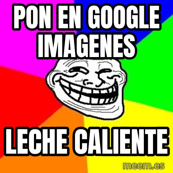 Trollface meme: pon en google imagenes / leche caliente