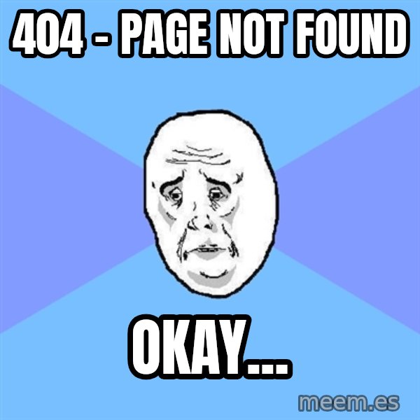 Okay Guy meme: 404 - page not found / okay...