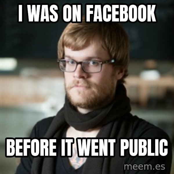 hipster Barista meme: I WAS ON FACEBOOK / BEFORE it went public