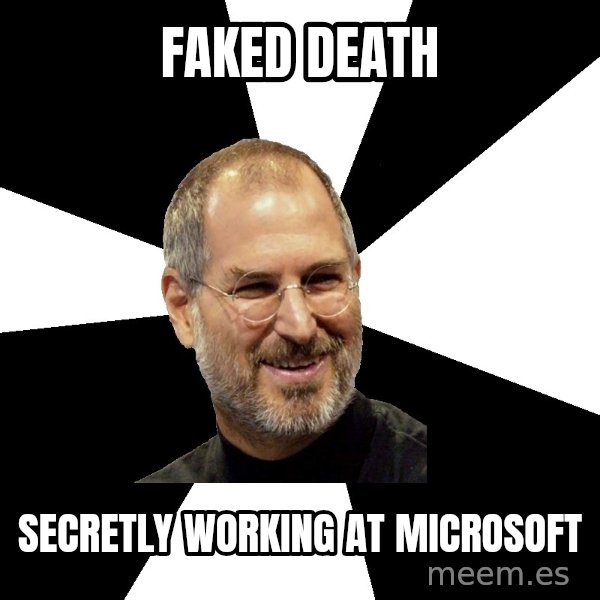 Steve Jobs Says meme: Faked Death / secretly working at microsoft