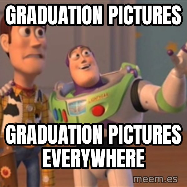 Tseverywhere meme: Graduation pictures / Graduation pictures everywhere