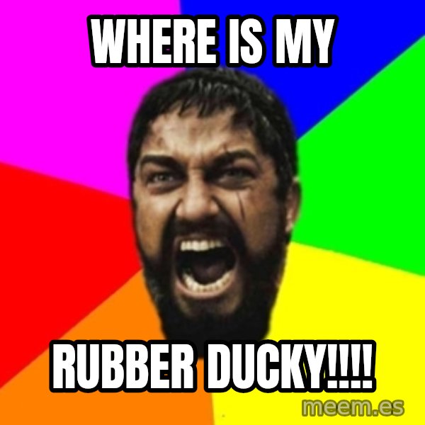 sparta meme: where is my / Rubber ducky!!!!