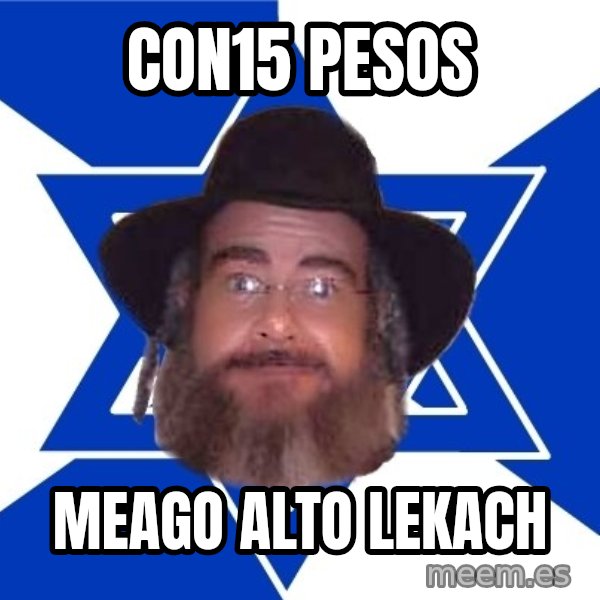 Advice Jew meme: con15 pesos / meago alto Lekach