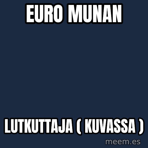 Katainen Perkele meme: euro   munan / lutkuttaja    ( kuvassa )