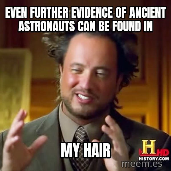 Giorgio A Tsoukalos Hair meme: Even further evidence of ancient astronauts can be found in / my hair