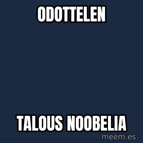 Katainen Perkele meme: odottelen / talous   noobelia