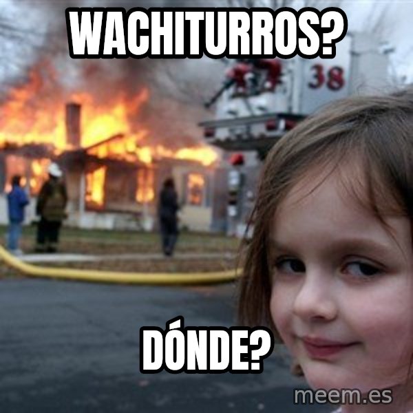 Disaster Girl meme: Wachiturros? / Dónde?