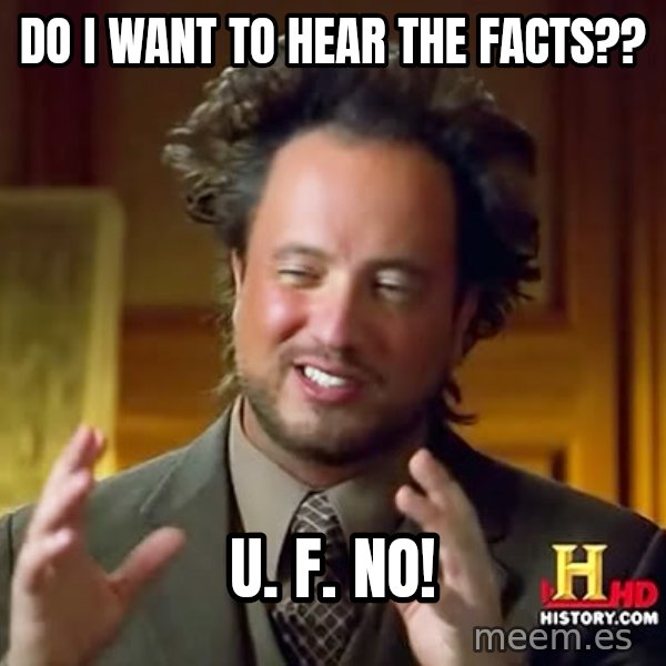 Giorgio A Tsoukalos Hair meme: Do I want to hear the facts?? / U.  F.  NO!