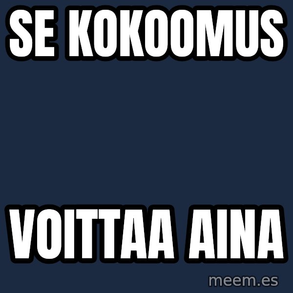 Katainen Perkele meme: se   kokoomus / voittaa     aina