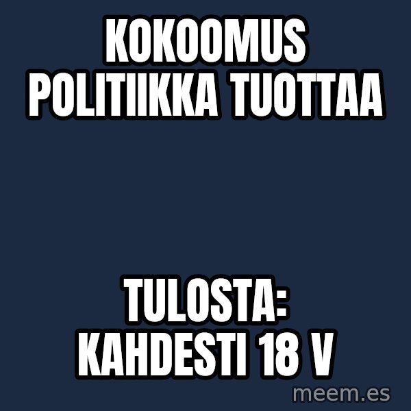 Katainen Perkele meme: kokoomus      politiikka        tuottaa / tulosta:     kahdesti    18 v
