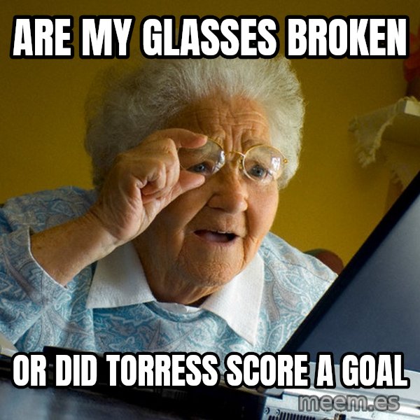 Internet Grandma Surprise meme: are my glasses broken / or did torress score a goal