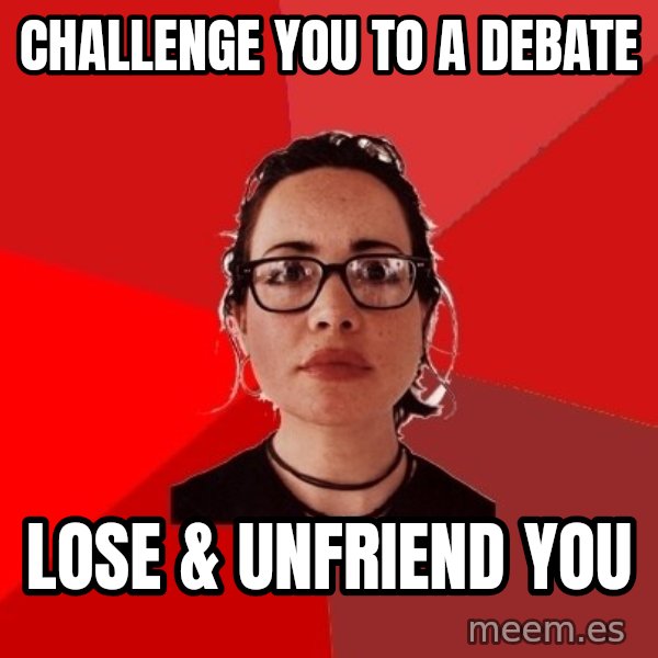 Liberal Douche Garofalo meme: challenge you to a debate / lose & unfriend you