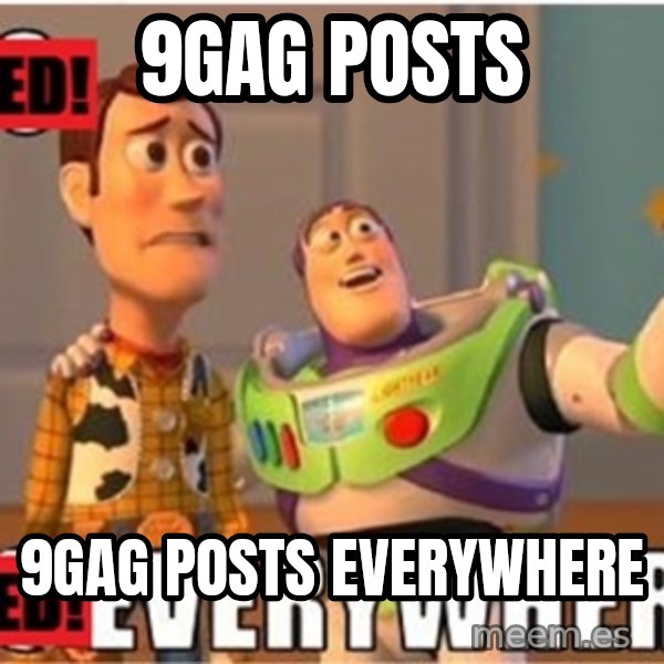 X, X Everywhere  meme: 9GAG POSTS / 9GAG POSTS EVERYWHERE