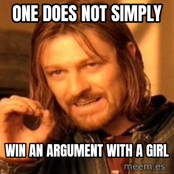 One Does Not Simply meme: One does not simply / win an argument with a girl