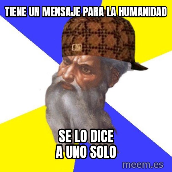 Scumbag God meme: tiene un mensaje para la humanidad / se lo dice a uno solo