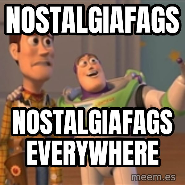 Toy Story Everywhere meme: Nostalgiafags / nostalgiafags everywhere