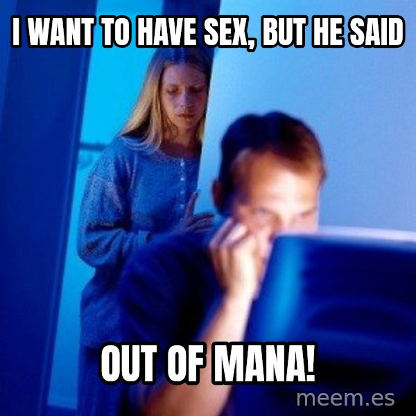 Internet Husband meme: I want to have sex, but he said / out of mana!