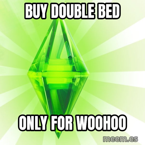 Sims meme: Buy double bed / only for woohoo
