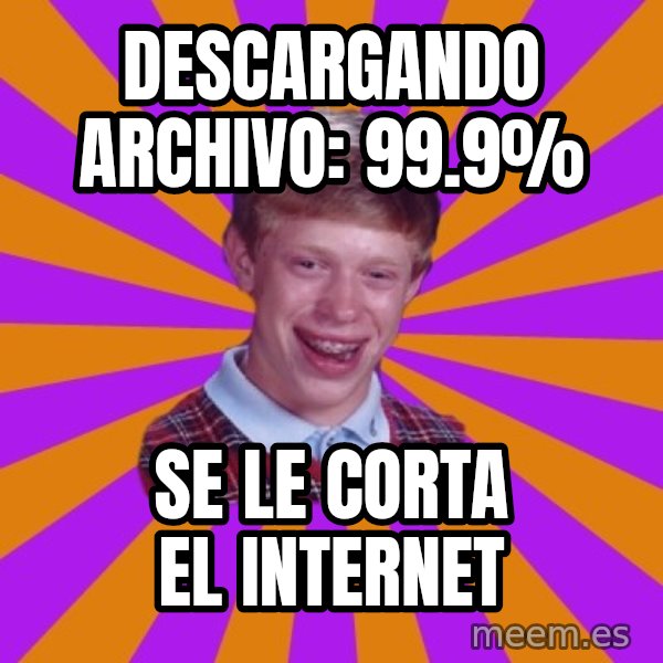 Unlucky Brian Strikes Again meme: descargando archivo: 99.9% / se le corta el internet