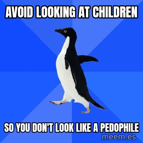 Socially Awkward Penguin meme: Avoid looking at children / so you don't look like a pedophile