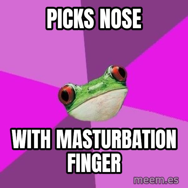 Foul Bachelorette Frog meme: picks nose / with masturbation finger