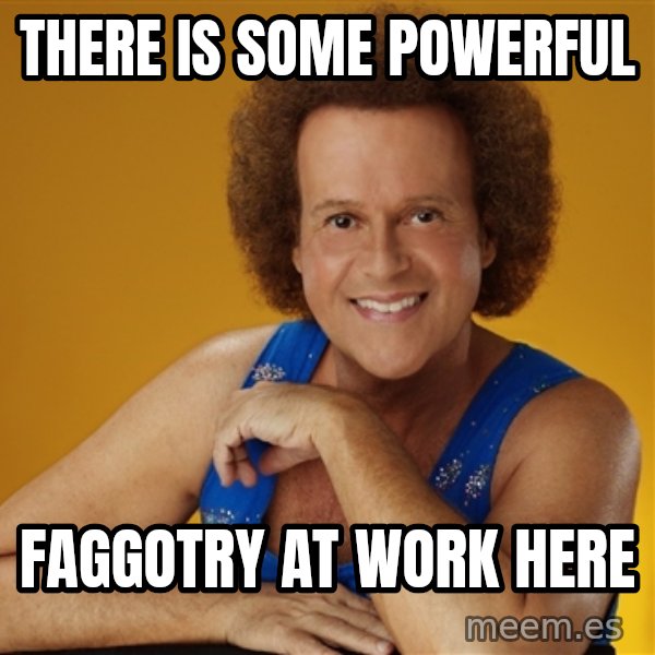 Gay Richard Simmons meme: there is some powerful / faggotry at work here