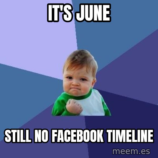 Success Kid meme: It's june / still no facebook timeline