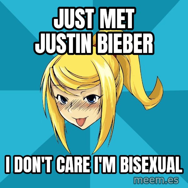 Horney Samus meme: Just met Justin Bieber / I don't care I'm bisexual
