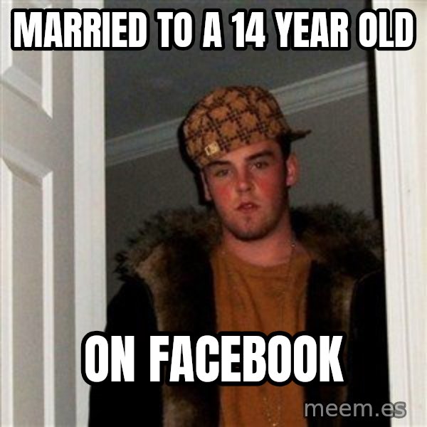 Scumbag Steve meme: married to a 14 year old / on facebook