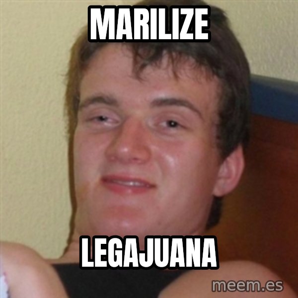 Really highguy meme: MARILIZE / LEGAJUANA