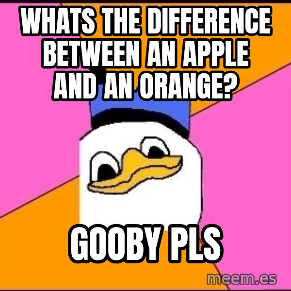 Uncle Dolan meme: whats the difference between an apple and an orange? / gooby pls