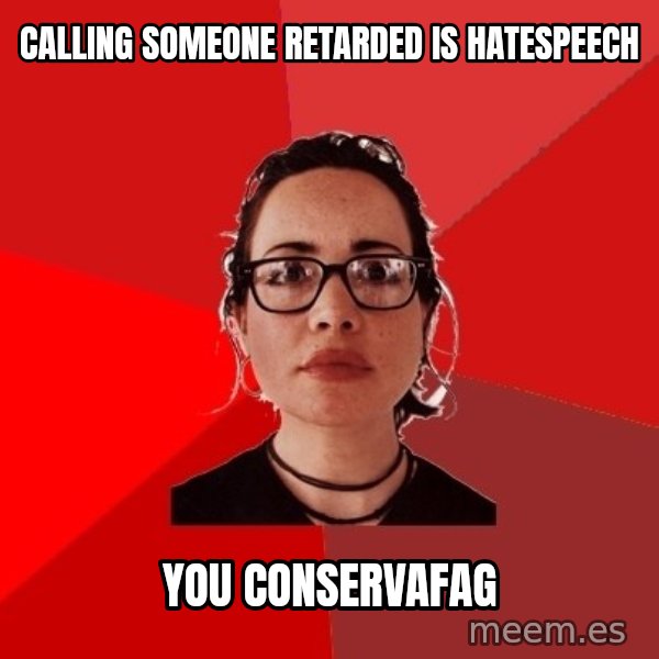 Liberal Douche Garofalo meme: CALLING SOMEONE RETARDED IS HATESPEECH / YOU CONSERVAFAG