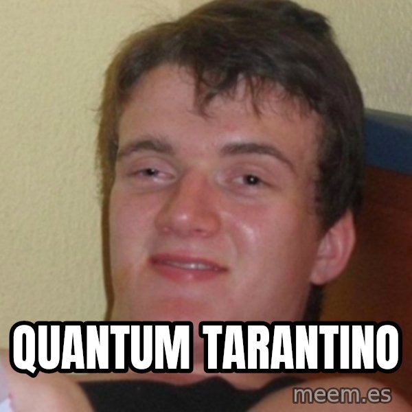 Stoner Stanley meme: quantum TARANTINO