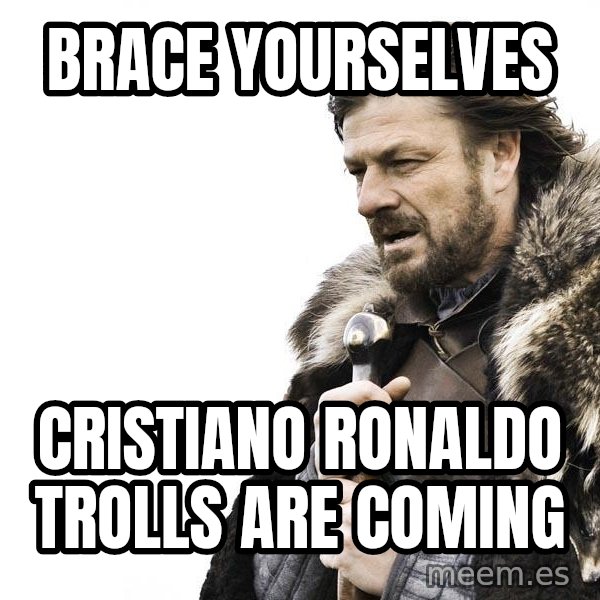 Winter is Coming meme: Brace yourselves / cristiano ronaldo trolls are coming