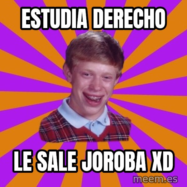 Unlucky Brian Strikes Again meme: estudia derecho / le sale joroba xD