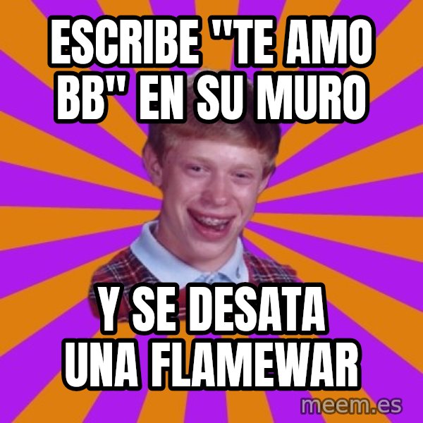 Unlucky Brian Strikes Again meme: Escribe "te amo bb" en su muro / y se desata una flamewar