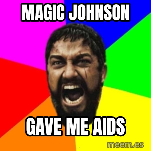 sparta meme: magic johnson / gave me aids