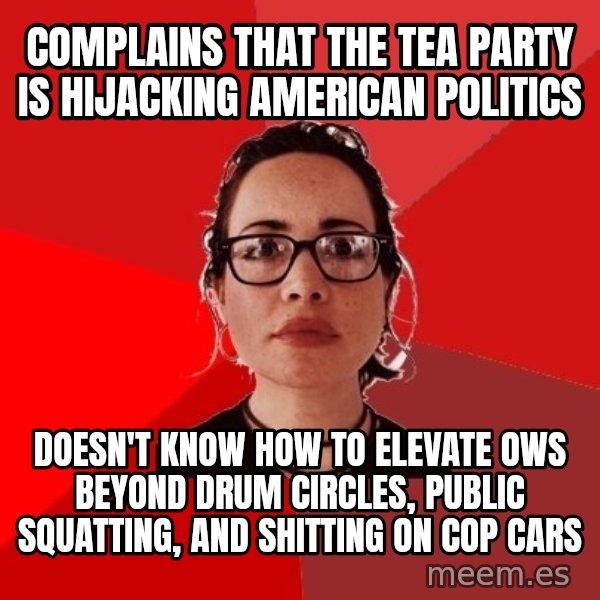 Liberal Douche Garofalo meme: complains that the tea party is hijacking american politics / doesn't know how to elevate ows beyond drum circles, public squatting, and shitting on cop cars