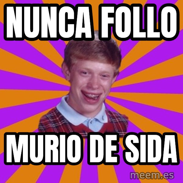 Unlucky Brian Strikes Again meme: Nunca follo / murio de sida