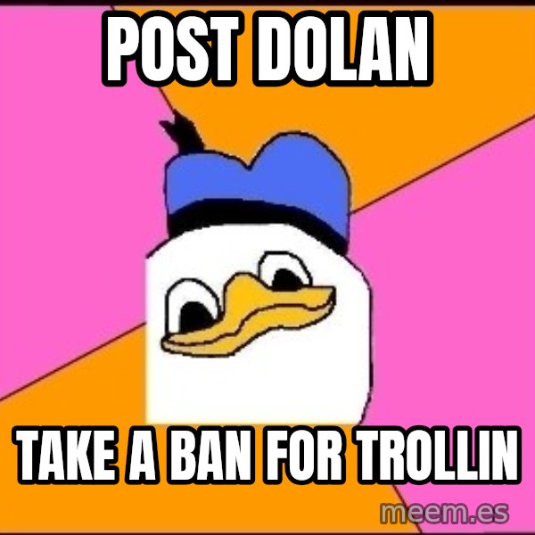 Uncle Dolan meme: Post dolan / Take a Ban for Trollin