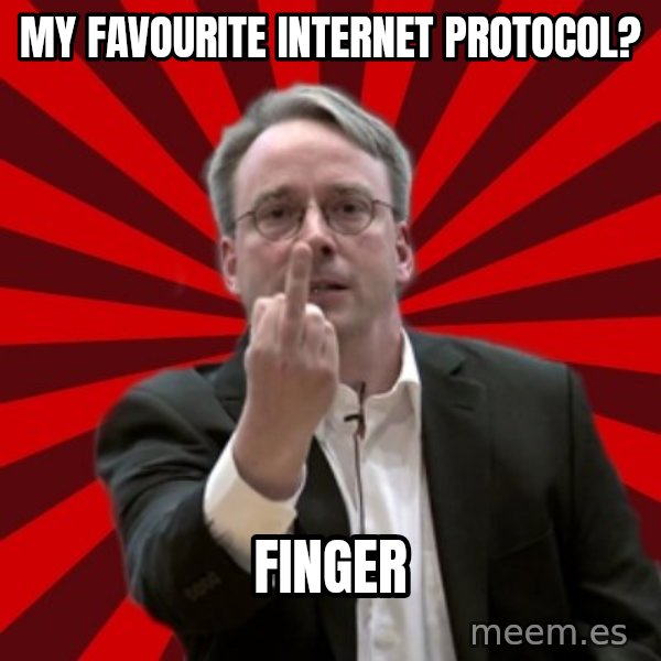 Angry Linus meme: My favourite internet protocol? / finger