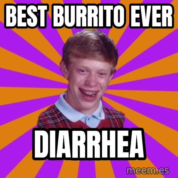 Unlucky Brian Strikes Again meme: best burrito ever / diarrhea