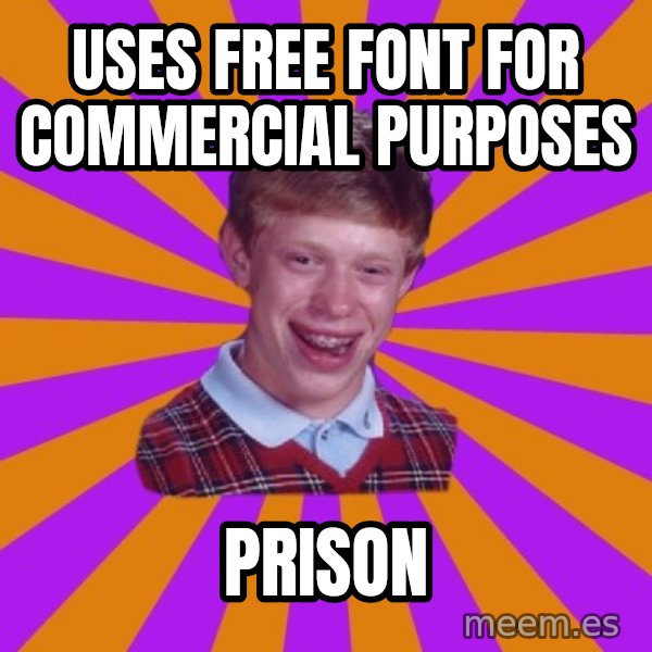 Unlucky Brian Strikes Again meme: uses free font for commercial purposes / prison